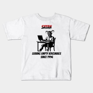 Satan: Leaving Empty Voicemails Since 1996 Kids T-Shirt